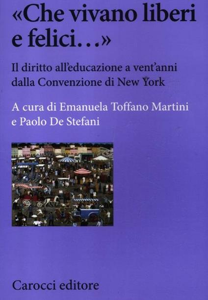 «Che vivano liberi e felici...» Il diritto all'educazione a vent'anni dalla Convenzione di New York - copertina