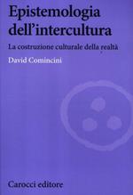 Epistemologia dell'intercultura. La costruzione culturale della realtà