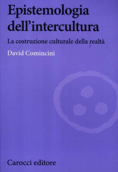 Epistemologia dell'intercultura. La costruzione culturale della realtà - David Comincini - copertina