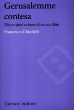 Gerusalemme contesa. Dimensioni urbane di un conflitto