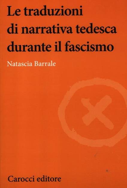 Le traduzioni di narrativa tedesca durante il fascismo -  Natascia Barrale - copertina