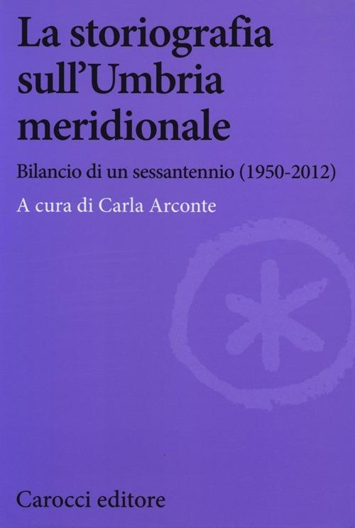 La storiografia sull'Umbria meridionale. Bilancio di un sessantennio (1950-2012) - copertina