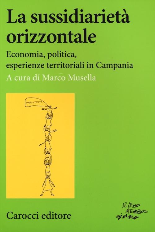 La sussidiarietà orizzontale. Economia, politica, esperienze territoriali in Campania - copertina