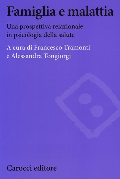 Famiglia e malattia. Una prospettiva relazionale in psicologia della salute - copertina