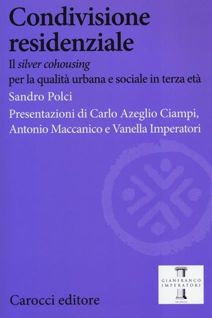 Condivisione residenziale. Il «silver cohousing» per la qualità urbana e sociale in terza età -  Sandro Polci - copertina