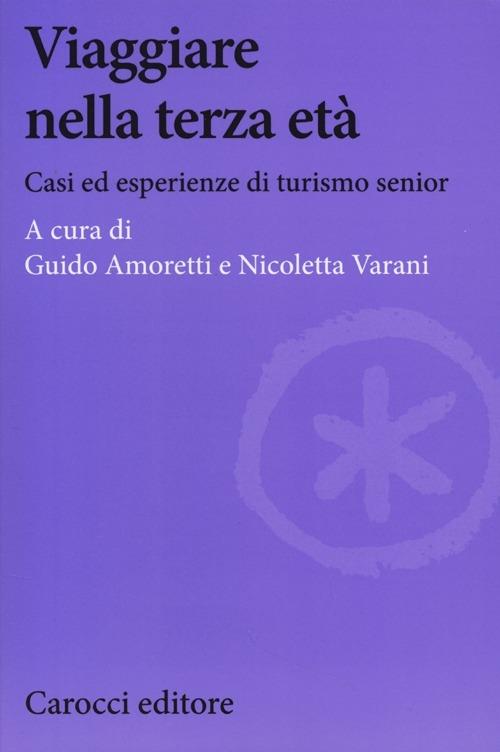 Viaggiare nella terza età. Casi ed esperienze di turismo senior - copertina