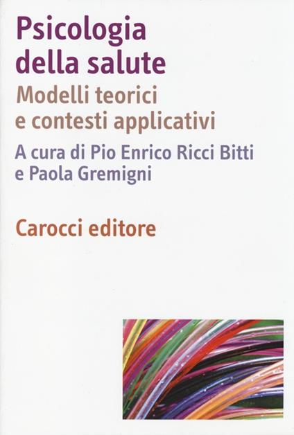 Psicologia della salute. Modelli teorici e contesti applicativi - copertina