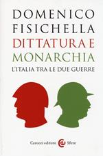 Dittatura e monarchia. L'Italia tra le due guerre