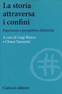 Libro La storia attraversa i confini. Esperienze e prospettive didattiche 