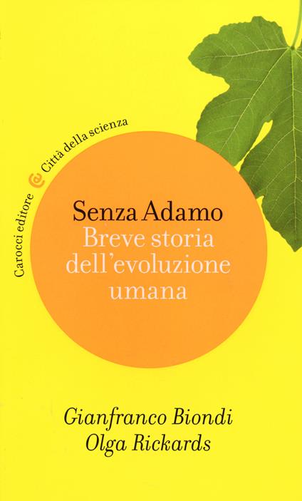 Senza Adamo. Breve storia dell'evoluzione umana -  Gianfranco Biondi, Olga Rickards - copertina