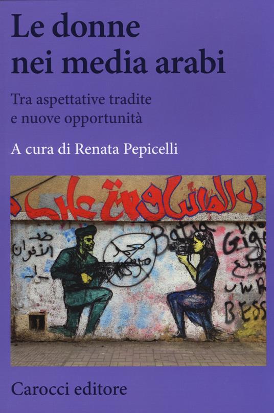 Le donne nei media arabi. Tra aspettative tradite e nuove opportunità - copertina