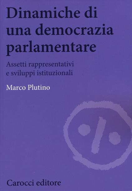 Dinamiche di una democrazia parlamentare. Assetti rappresentativi e sviluppi istituzionali -  Marco Plutino - copertina