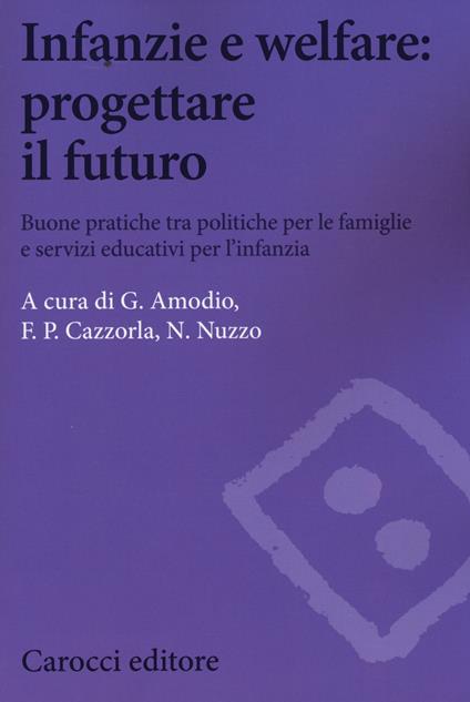 Infanzie e welfare: progettare il futuro. Buone pratiche tra politiche per le famiglie e servizi educativi per l'infanzia - copertina