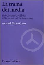 La trama dei media. Stato, imprese, pubblico nella società dell'informazione