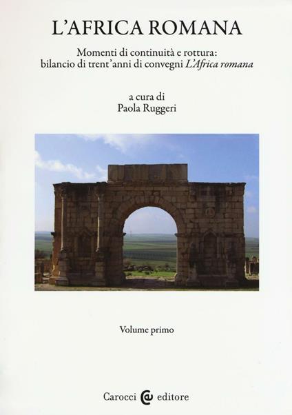 L' Africa romana. Vol. 20: Momenti di continuità e rottura: bilancio di 30 anni di convegni "L'Africa romana". Atti del XX convegno internazionale (Alghero, 26-29 settembre 2013). - copertina