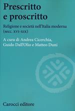 Prescritto e proscritto. Religione e società nell'Italia moderna (secc. XVI-XIX)