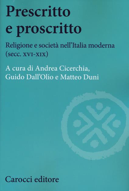 Prescritto e proscritto. Religione e società nell'Italia moderna (secc. XVI-XIX) - copertina