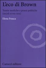 L' eco di Brown. Teorie mediche e prassi politiche (secoli XVIII-XIX)