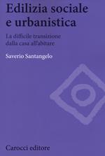 Edilizia sociale e urbanistica. La difficile transizione dalla casa all'abitare