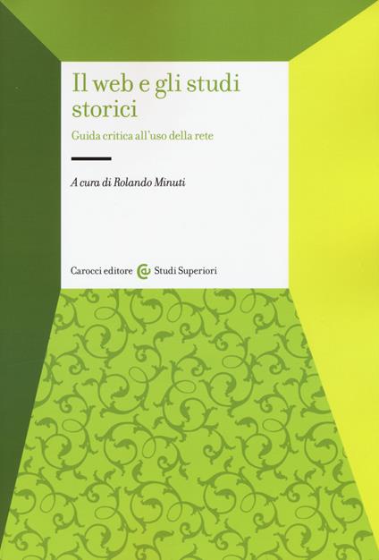 Il web e gli studi storici. Guida critica all'uso della rete - copertina