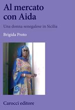 Al mercato con Aida. Una donna senegalese in Sicilia