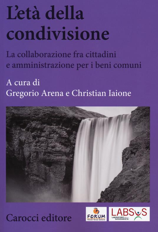 L' età della condivisione. La collaborazione fra cittadini e amministrazioni per i beni comuni - copertina