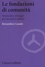 Le fondazioni di comunità. Strumenti e strategie per un nuovo welfare