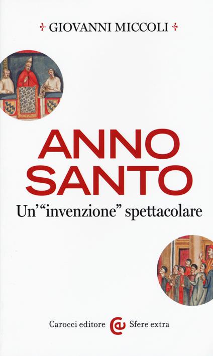 Anno Santo. Un'«invenzione» spettacolare -  Giovanni Miccoli - copertina