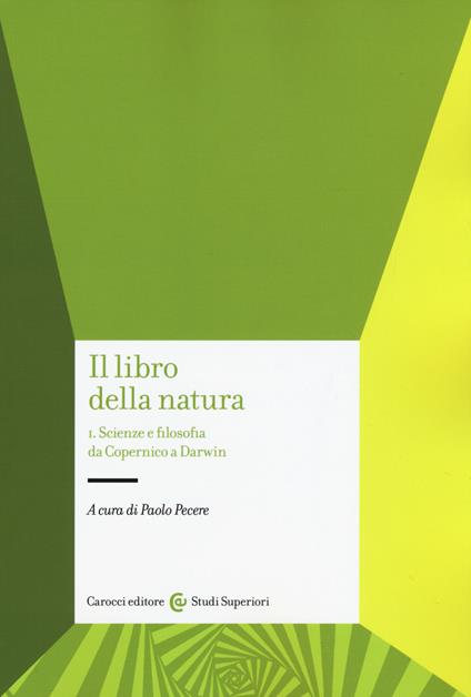 Il libro della natura. Vol. 1: Scienze e filosofia da Copernico a Darwin. - copertina