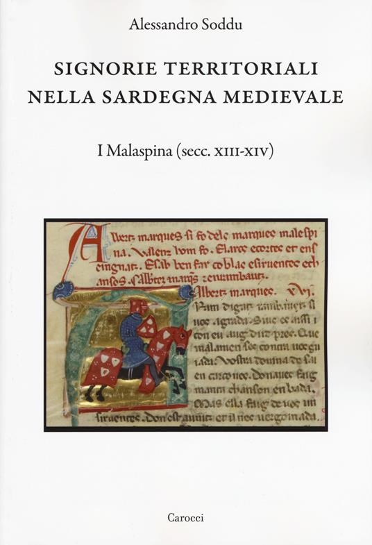 Signorie territoriali nella Sardegna medievale. I Malaspina (secc. XIII-XIV) - Alessandro Soddu - copertina