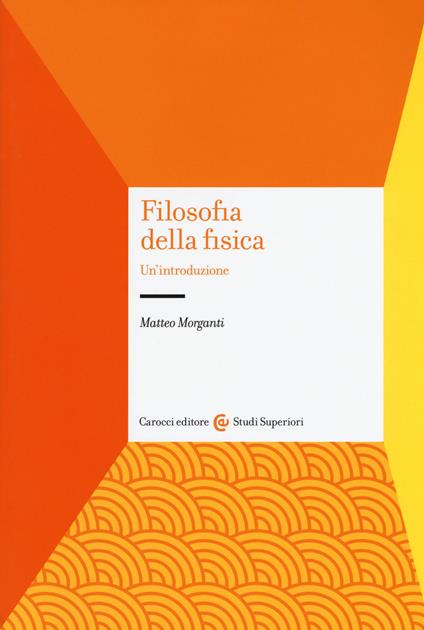 Filosofia della fisica. Un'introduzione - Matteo Morganti - copertina