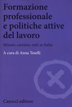 Formazione professionale e politiche attive del lavoro. Misure, carriere, esiti in Italia