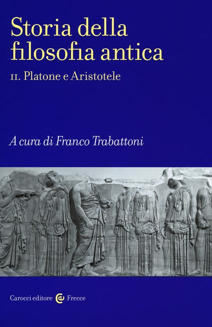 Storia della filosofia antica. Vol. 2: Platone e Aristotele. - copertina