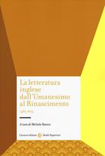 La letteratura inglese dall'Umanesimo al Rinascimento 1485-1625