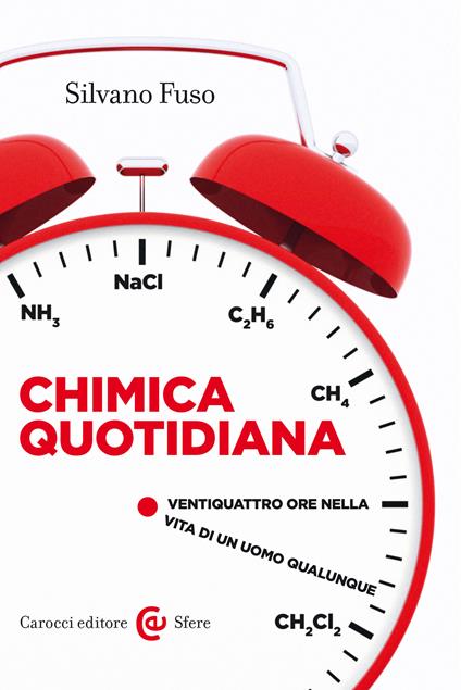 Chimica quotidiana. Ventiquattro ore nella vita di un uomo qualunque - Silvano Fuso - ebook