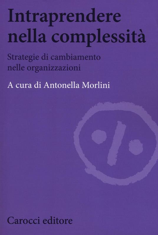 Intraprendere nella complessità. Strategie di cambiamento nelle organizzazioni - copertina