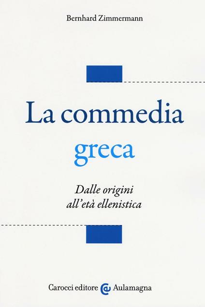 La commedia greca. Dalle origini all'età ellenistica - Bernhard Zimmermann - copertina