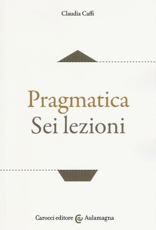 Pragmatica. Sei lezioni - Claudia Caffi - copertina