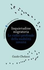 Inquietudine migratoria. Le radici profonde della mobilità umana