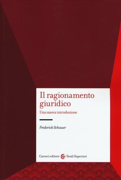 Il ragionamento giuridico. Una nuova introduzione - Frederick Schauer - copertina