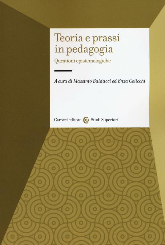 Teoria e prassi in pedagogia. Questioni epistemologiche - copertina