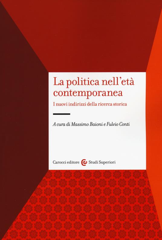 La politica nell'età contemporanea. I nuovi indirizzi della ricerca storica - copertina