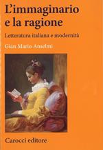 L'immaginario e la ragione. Letteratura italiana e modernità