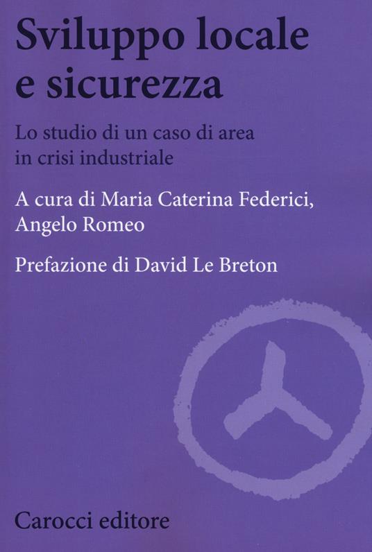 Sviluppo locale e sicurezza. Lo studio di un caso di area in crisi industriale - copertina