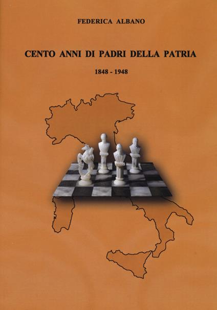 Cento anni di padri della patria 1848-1948 - Federica Albano - copertina