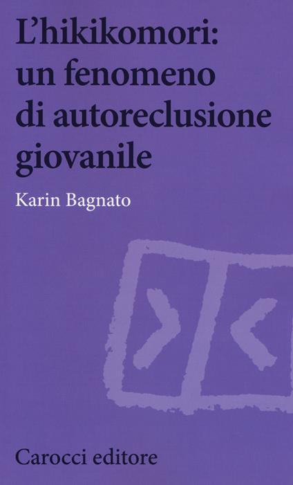 L'hikikomori: un fenomeno di autoreclusione giovanile - Karin Bagnato - copertina