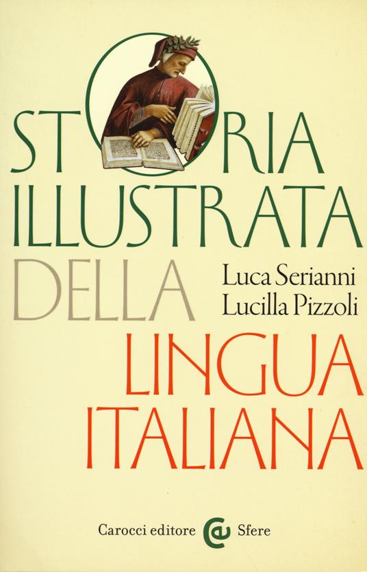 Storia illustrata della lingua italiana. Ediz. a colori -  Luca Serianni, Lucilla Pizzoli - copertina