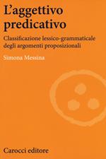 L' aggettivo predicativo. Classificazione lessico-grammaticale degli argomenti proposizionali