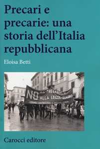 Libro Precari e precarie: una storia dell'Italia repubblicana Eloisa Betti