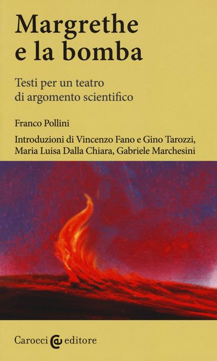 Margrethe e la bomba. Testi per un teatro di argomento scientifico. Ediz. critica - Franco Pollini - copertina